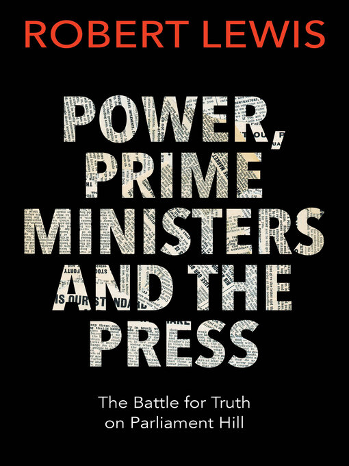 Title details for Power, Prime Ministers and the Press by Robert Lewis - Available